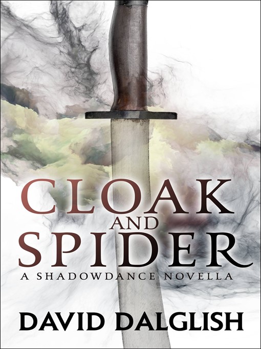Title details for Cloak and Spider by David Dalglish - Available